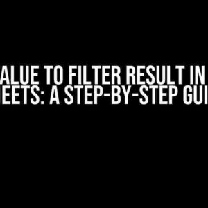 Add a Value to Filter Result in Google Sheets: A Step-by-Step Guide