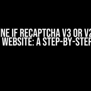 Determine if reCaptcha V3 or V2 is used in any website: A Step-by-Step Guide