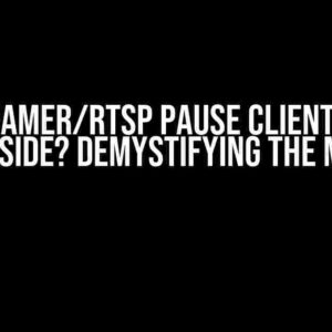 Is GStreamer/RTSP Pause Client-Side or Server-Side? Demystifying the Mystery