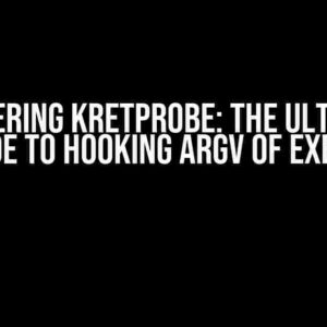 Mastering Kretprobe: The Ultimate Guide to Hooking argv of execve