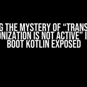 Solving the Mystery of “Transaction Synchronization is Not Active” in Spring Boot Kotlin Exposed