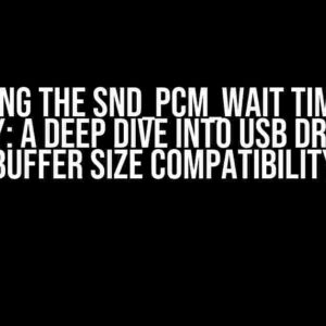 Solving the snd_pcm_wait Timeout Mystery: A Deep Dive into USB Driver and Buffer Size Compatibility