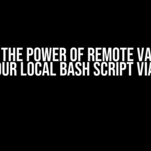 Unlock the Power of Remote Variables in Your Local Bash Script via SSH