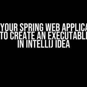 Why Your Spring Web Application Refuses to Create an Executable Jar File in IntelliJ IDEA